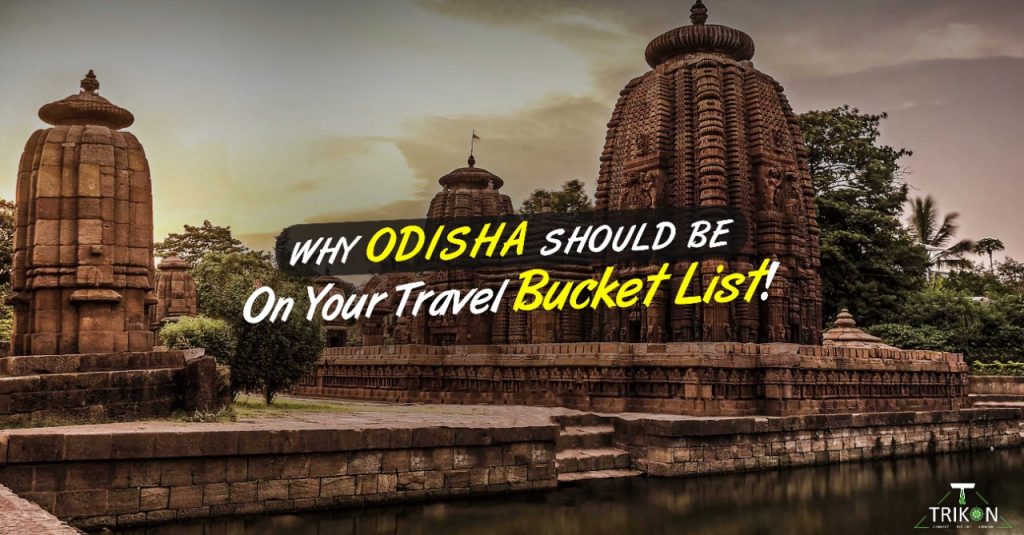 Why Odisha Should Be On Your Travel Bucket List